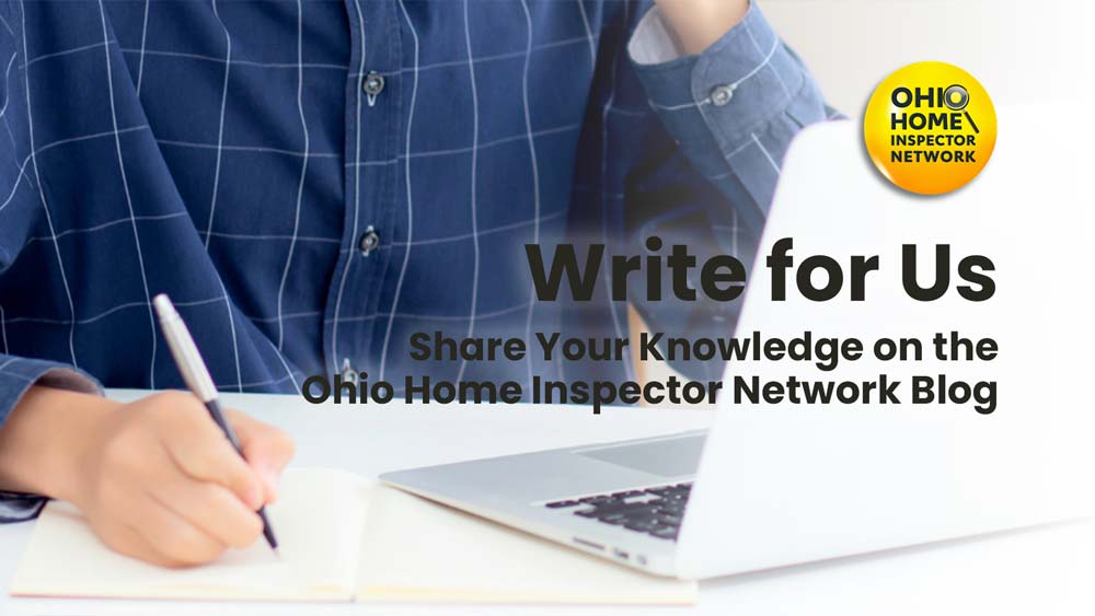 Write-for-us-Guest-Blog now in Ohio Home Inspector Network